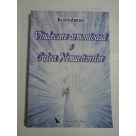 VINDECARE ARMONIOASA SI CALEA NEMURITORILOR - JASMUHEEN